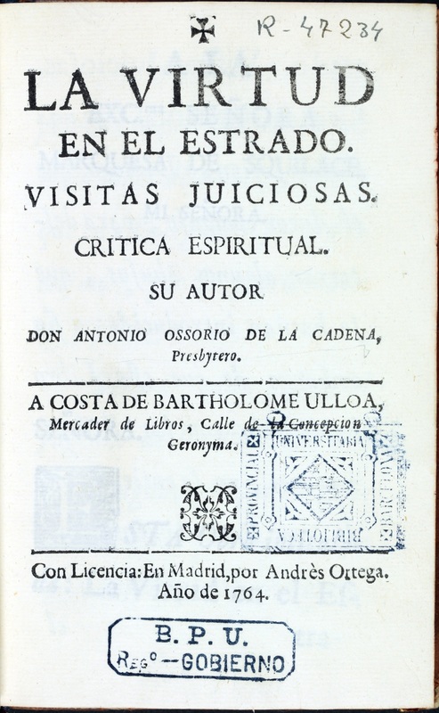 La virtud en el estrado. Visitas juiciosas. Crítica espiritual, su autor don Antonio Ossorio de la Cadena