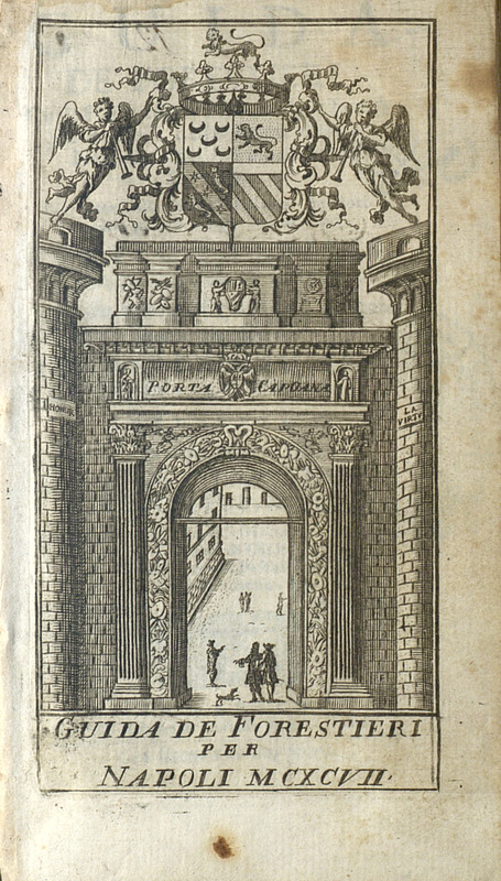 Guida de' forestieri : curiosi di vedere, e d'intendere le cose più notabili della regal città di Napoli, e del suo amenissimo distretto